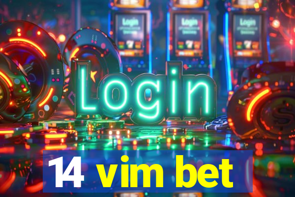 14 vim bet